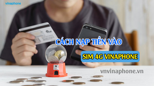 cach-nap-tien-vao-sim-4g-vinaphone