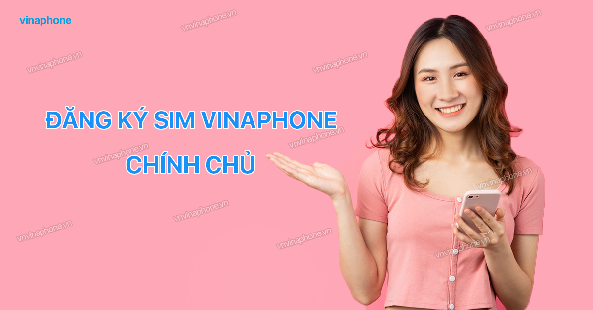đăng ký sim VinaPhone chính chủ