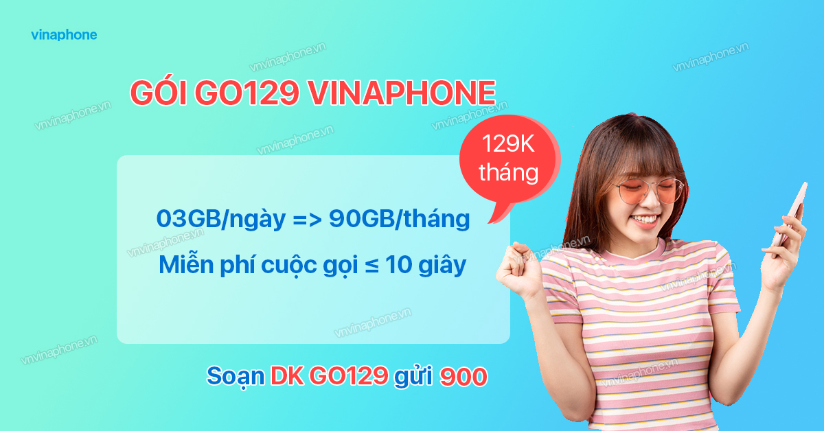 Hướng dẫn đăng ký gói cước GO129 của VinaPhone gói GO129 VinaPhone