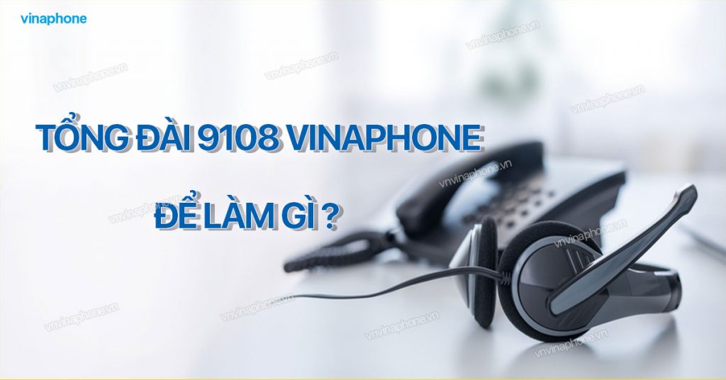 Tổng đài 9108 VinaPhone