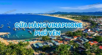 Cửa Hàng VinaPhone Phú Yên Tổng Hợp Chi Tiết Mới Nhất