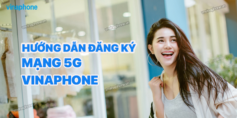 mang-5g-vinaphone-huong-dan-dang-ky