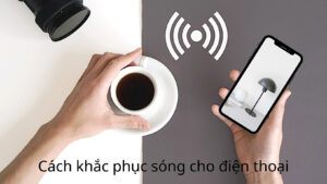 khac-phuc-song-dien-thoai