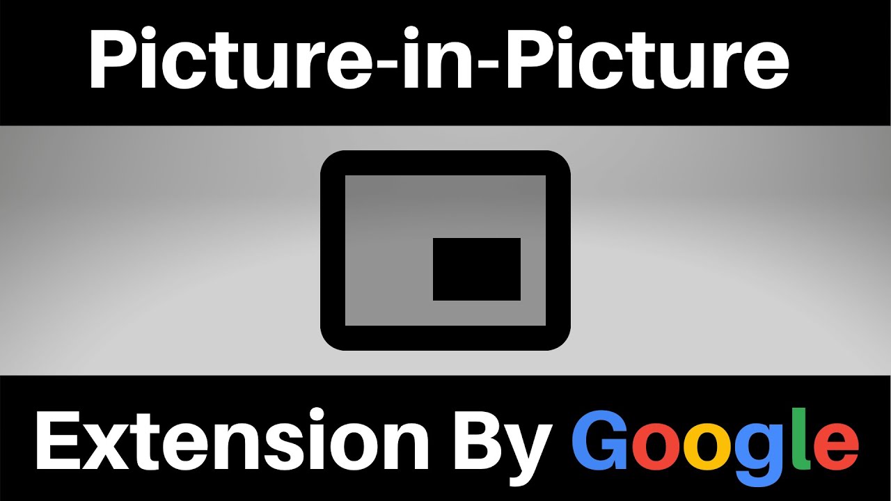Google cải thiện tính năng picture-in-picture trở nên hữu ích hơn.