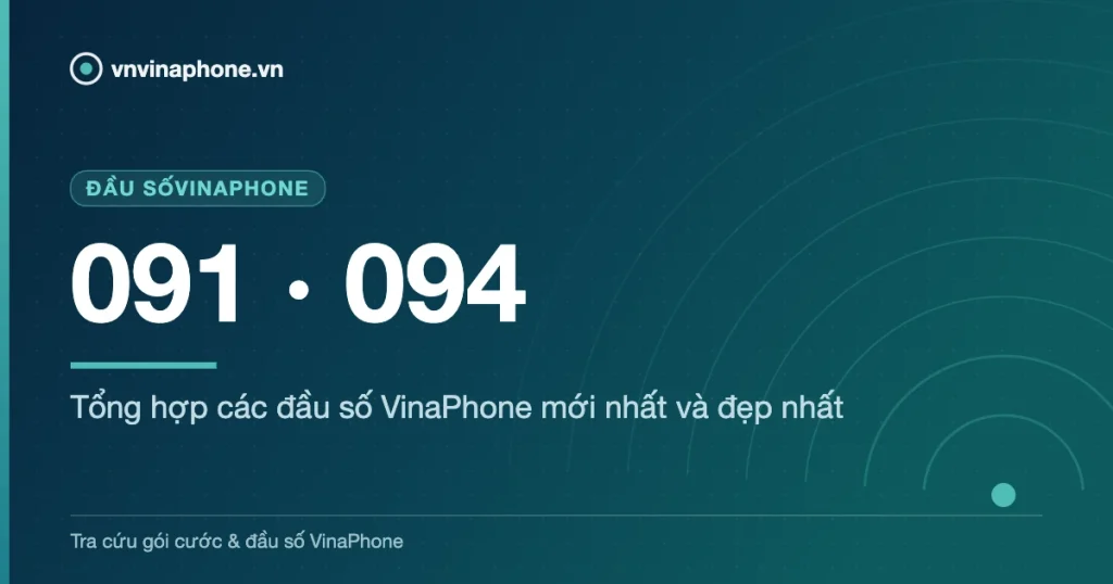 Tổng hợp các đầu số VinaPhone mới nhất và đẹp nhất - 091 · 094