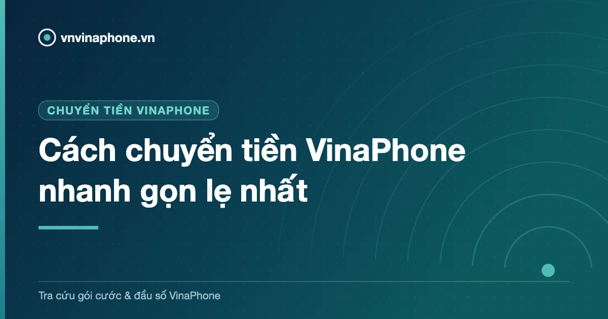 Cách chuyển tiền VinaPhone nhanh gọn lẹ nhất