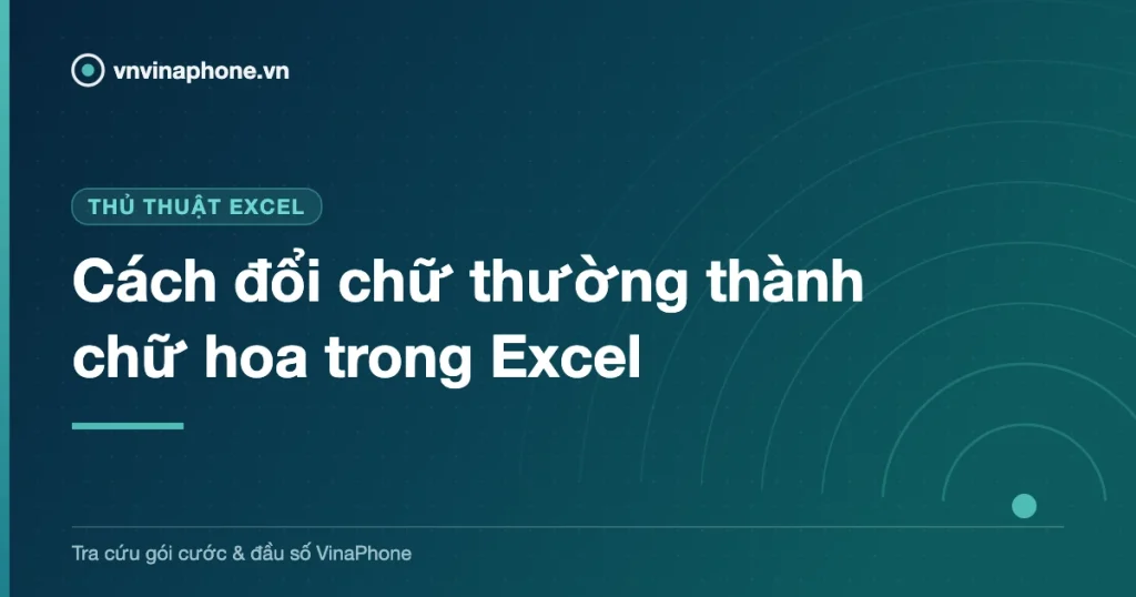 Cách đổi chữ thường thành chữ hoa trong Excel