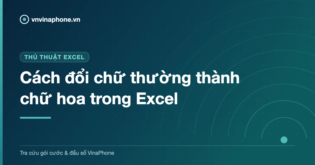 Cách đổi chữ thường thành chữ hoa trong Excel