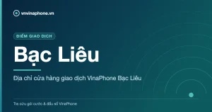 Địa chỉ cửa hàng giao dịch VinaPhone Bạc Liêu - Bạc Liêu