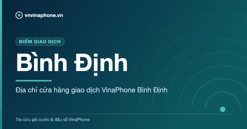 Địa chỉ cửa hàng giao dịch VinaPhone Bình Định - Bình Định