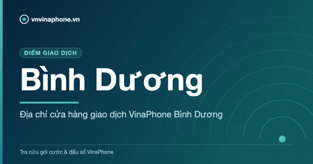 Địa chỉ cửa hàng giao dịch VinaPhone Bình Dương - Bình Dương