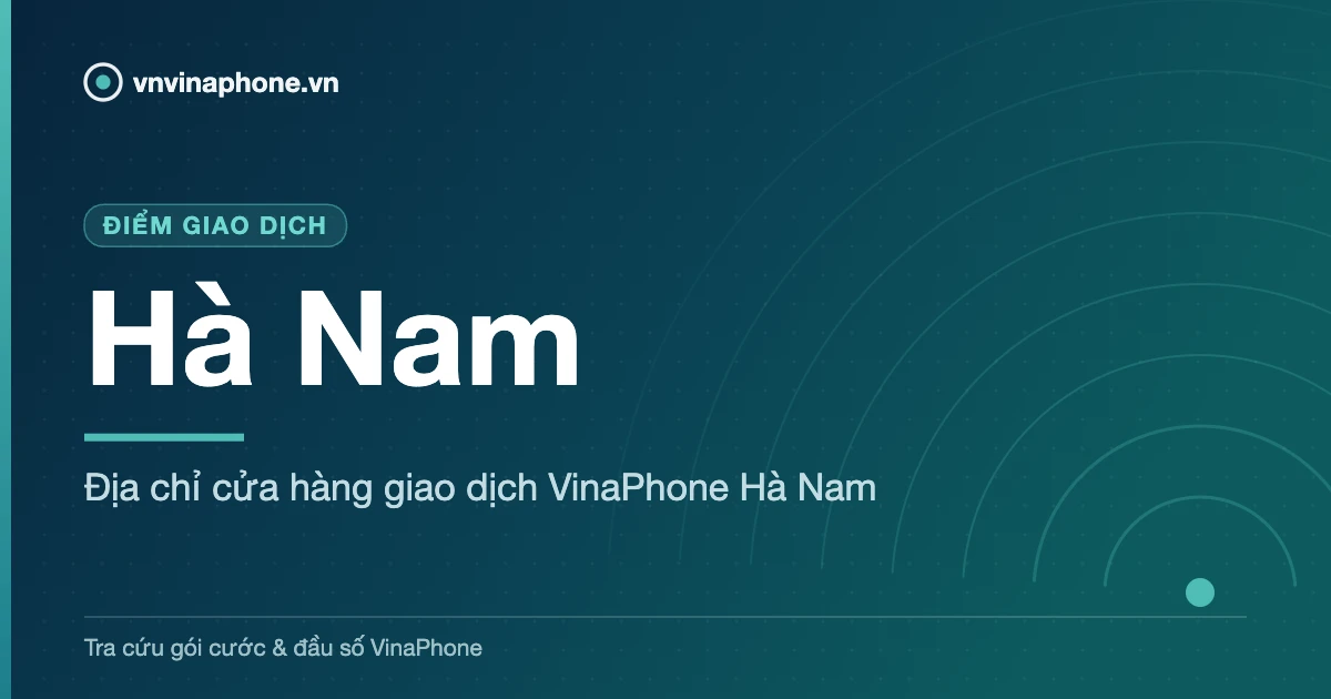 Địa chỉ cửa hàng giao dịch VinaPhone Hà Nam - Hà Nam