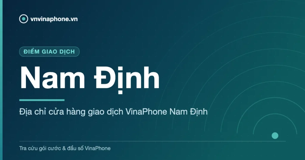 Địa chỉ cửa hàng giao dịch VinaPhone Nam Định - Nam Định