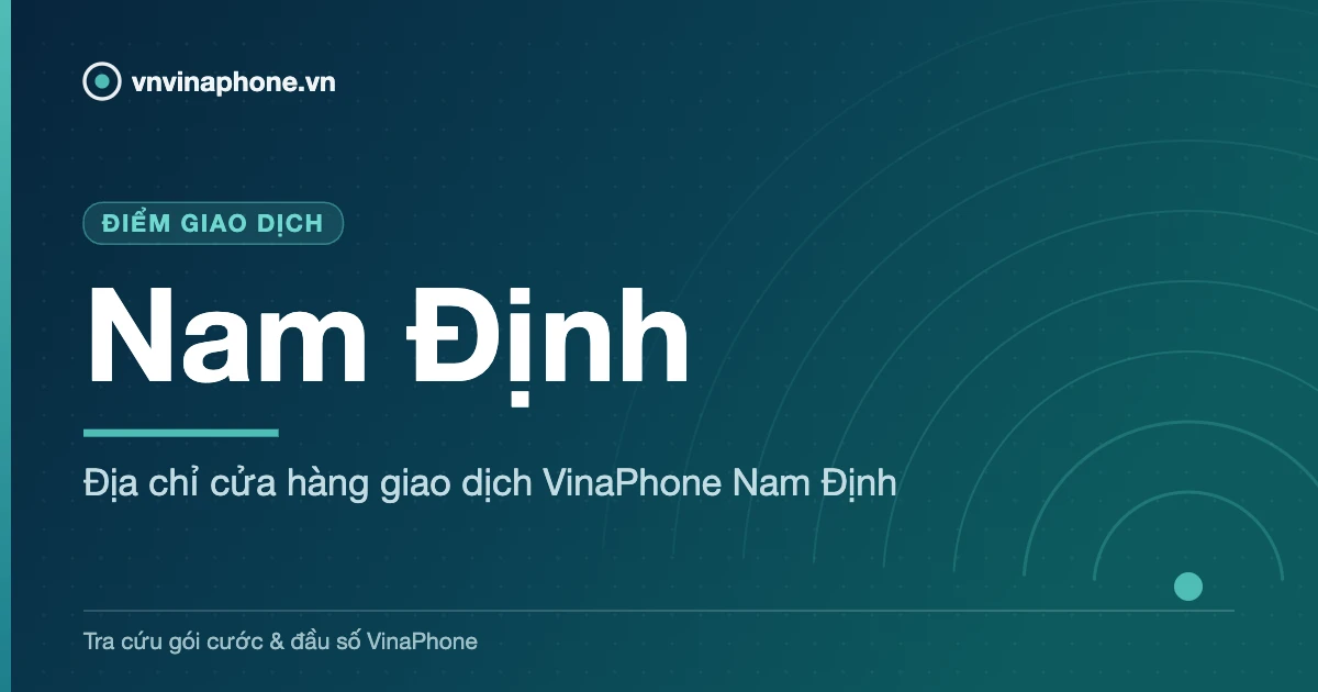 Địa chỉ cửa hàng giao dịch VinaPhone Nam Định - Nam Định