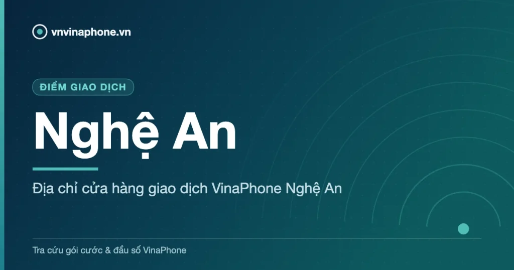 Địa chỉ cửa hàng giao dịch VinaPhone Nghệ An - Nghệ An
