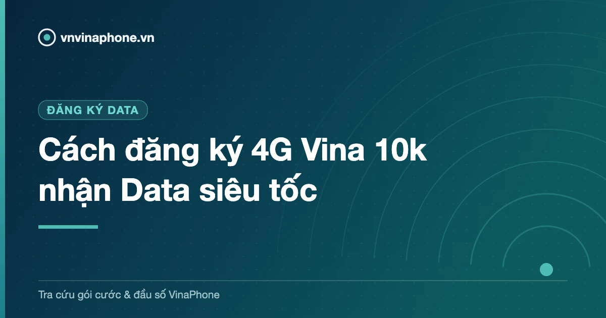 Cách đăng ký 4G Vina 10k nhận Data siêu tốc