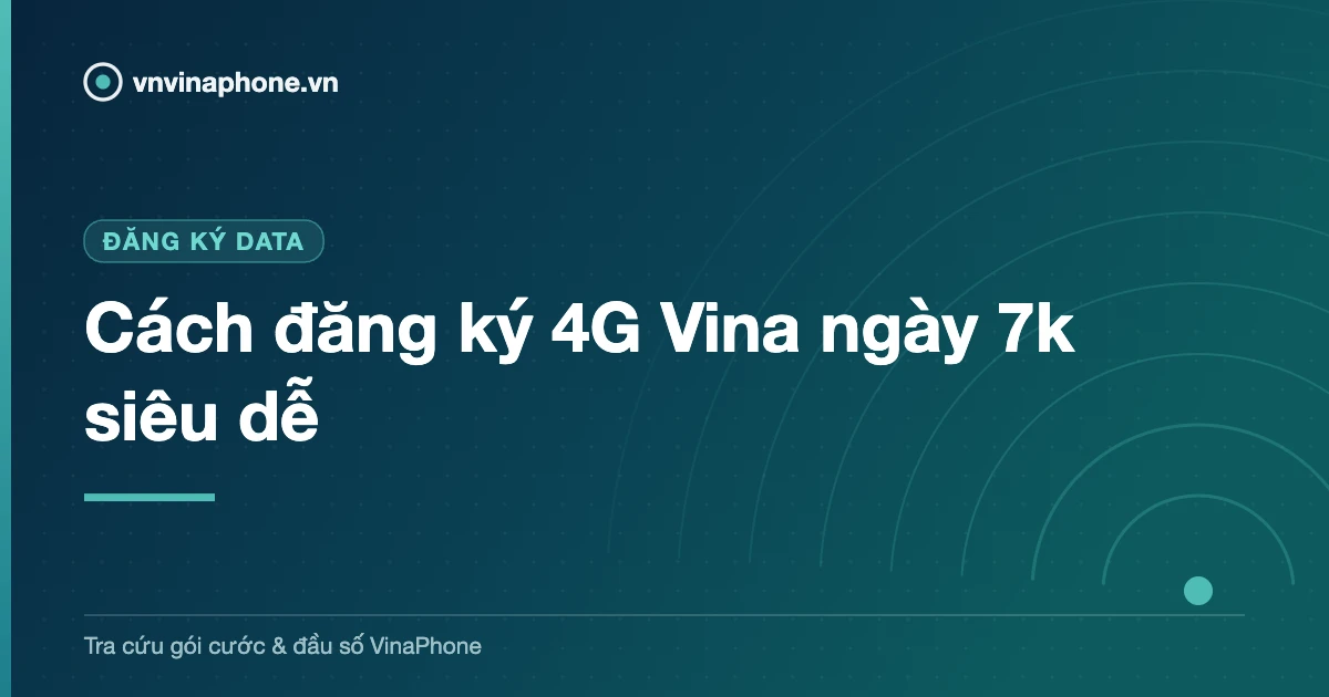 Cách đăng ký 4G Vina ngày 7k siêu dễ