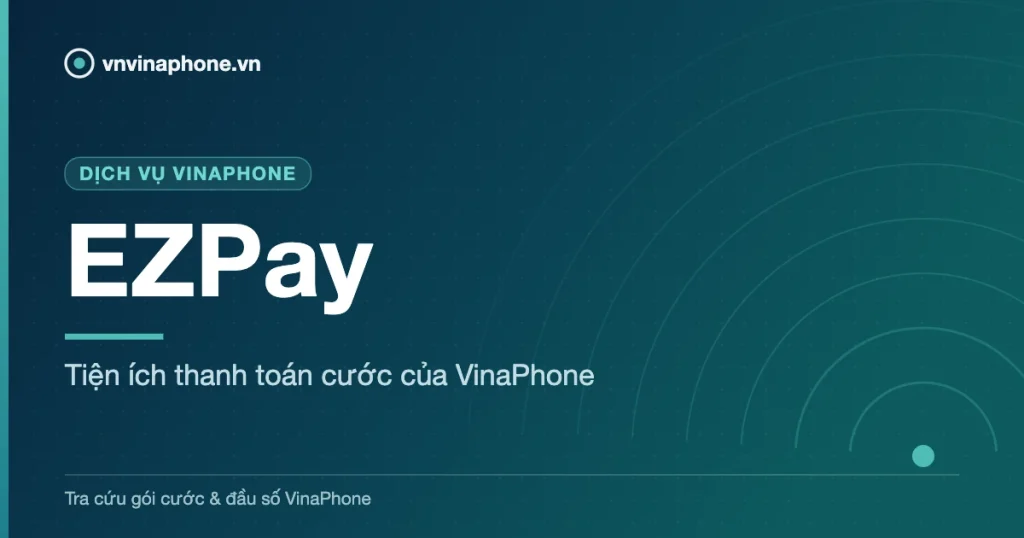 Tiện ích thanh toán cước của VinaPhone - EZPay