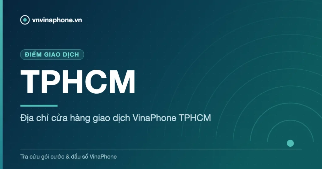 Địa chỉ cửa hàng giao dịch VinaPhone TPHCM - TPHCM