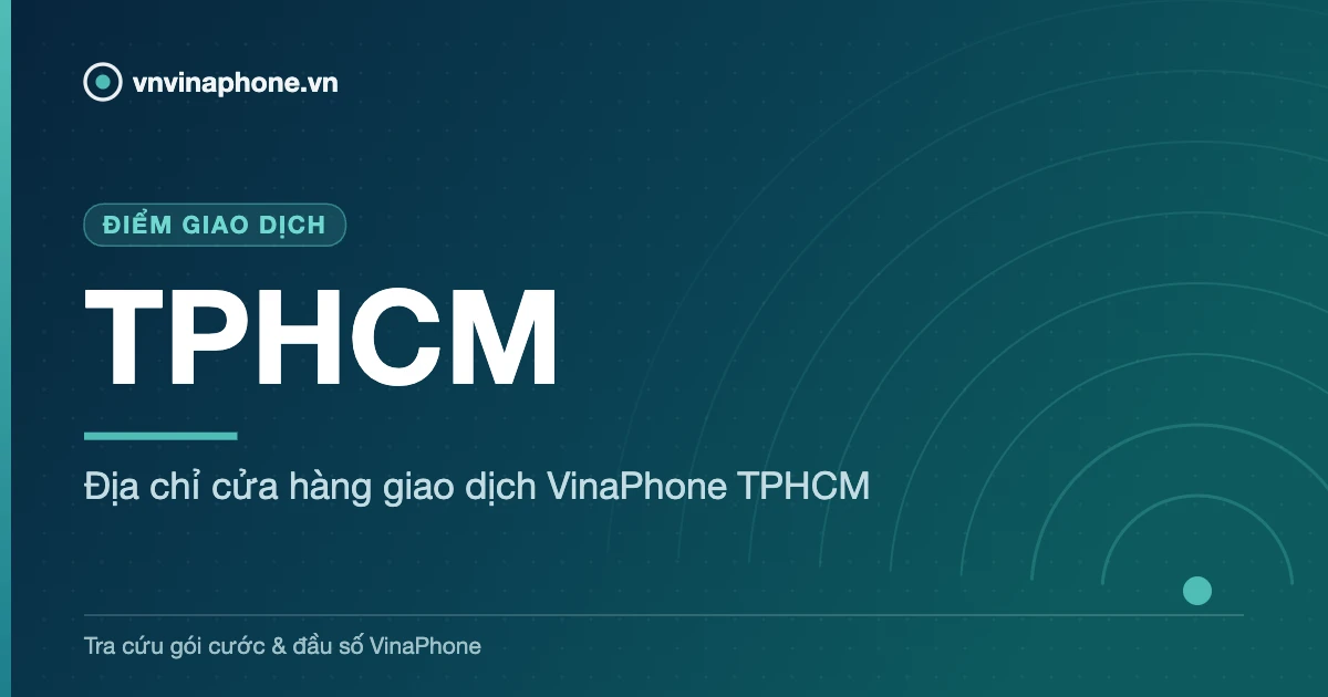 Địa chỉ cửa hàng giao dịch VinaPhone TPHCM - TPHCM