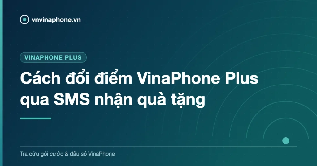 Cách đổi điểm VinaPhone Plus qua SMS nhận quà tặng