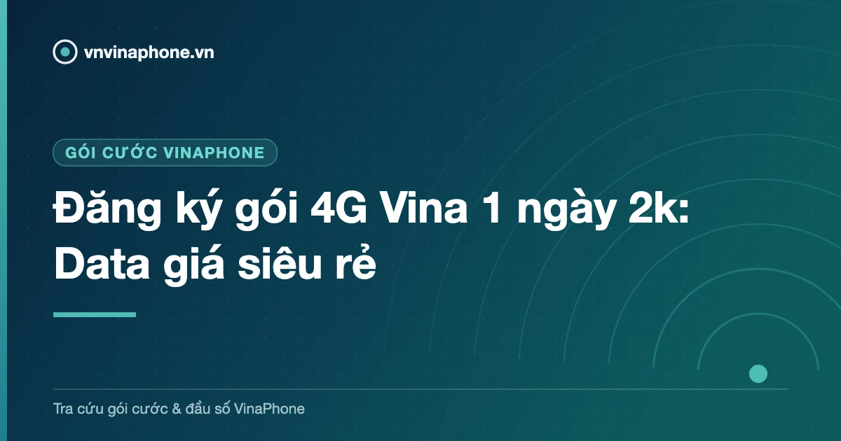 Đăng ký gói 4G Vina 1 ngày 2k: Data giá siêu rẻ