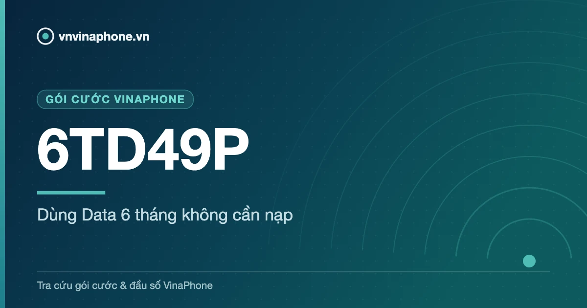 Dùng Data 6 tháng không cần nạp - 6TD49P