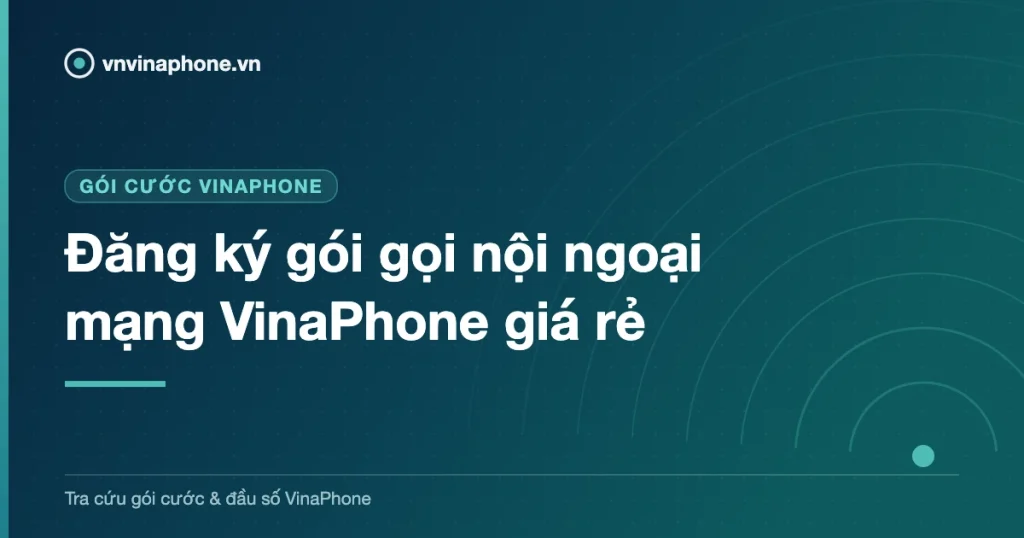 Đăng ký gói gọi nội ngoại mạng VinaPhone giá rẻ