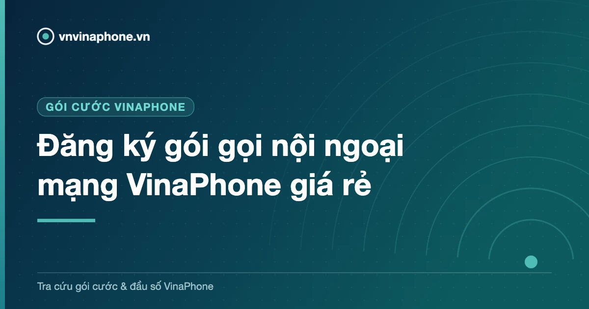 Đăng ký gói gọi nội ngoại mạng VinaPhone giá rẻ