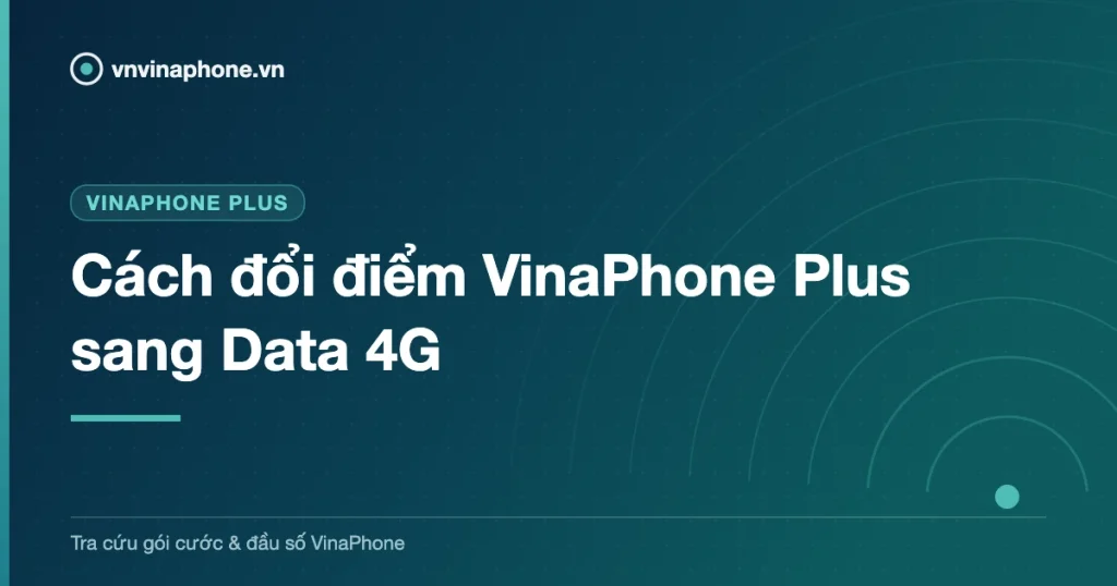 Cách đổi điểm VinaPhone Plus sang Data 4G