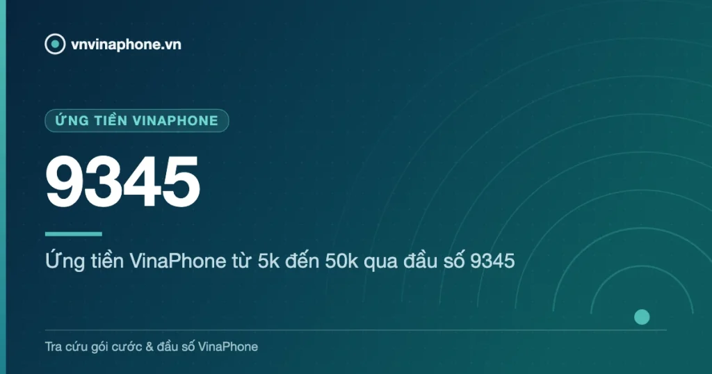 Ứng tiền VinaPhone từ 5k đến 50k qua đầu số 9345 - 9345