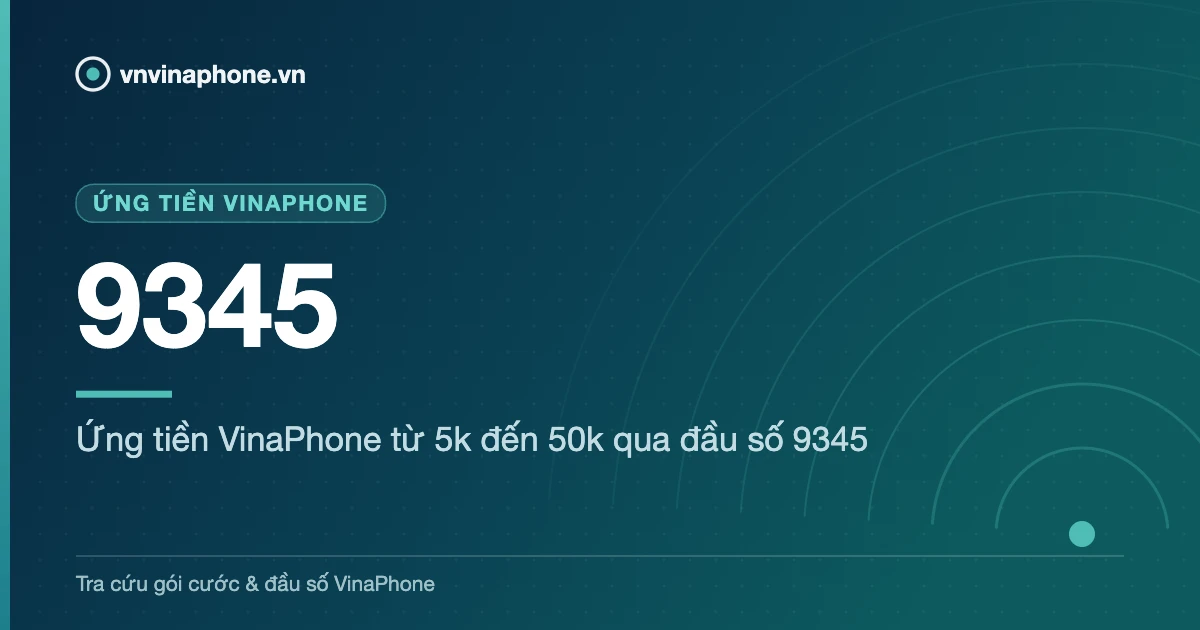 Ứng tiền VinaPhone từ 5k đến 50k qua đầu số 9345 - 9345
