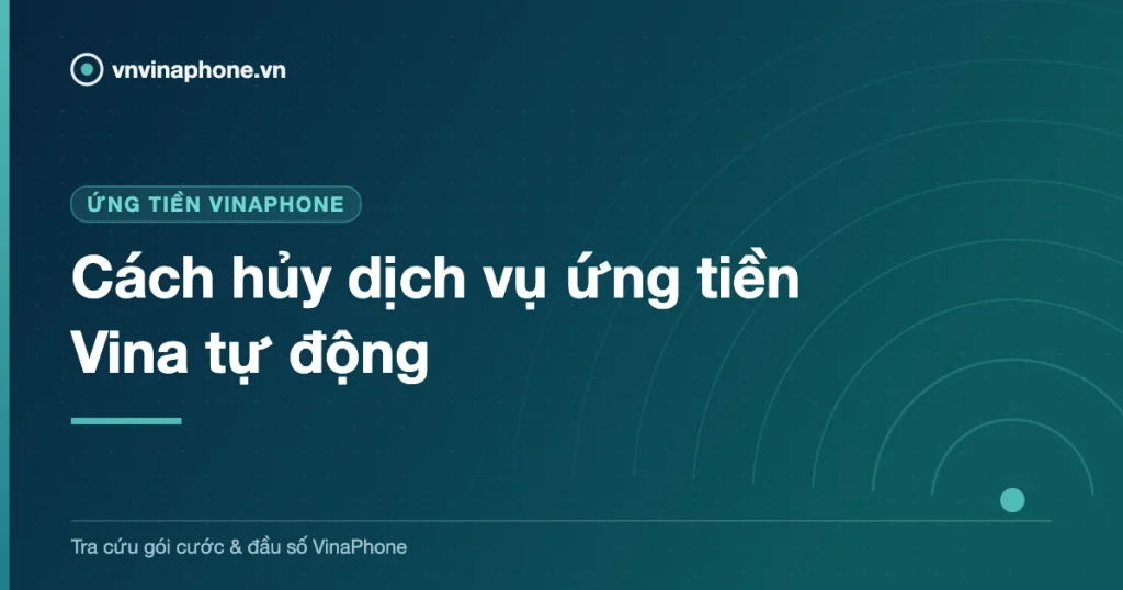 Cách hủy dịch vụ ứng tiền Vina tự động