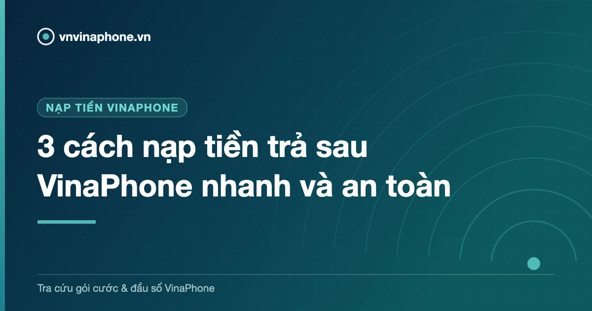 3 cách nạp tiền trả sau VinaPhone nhanh và an toàn