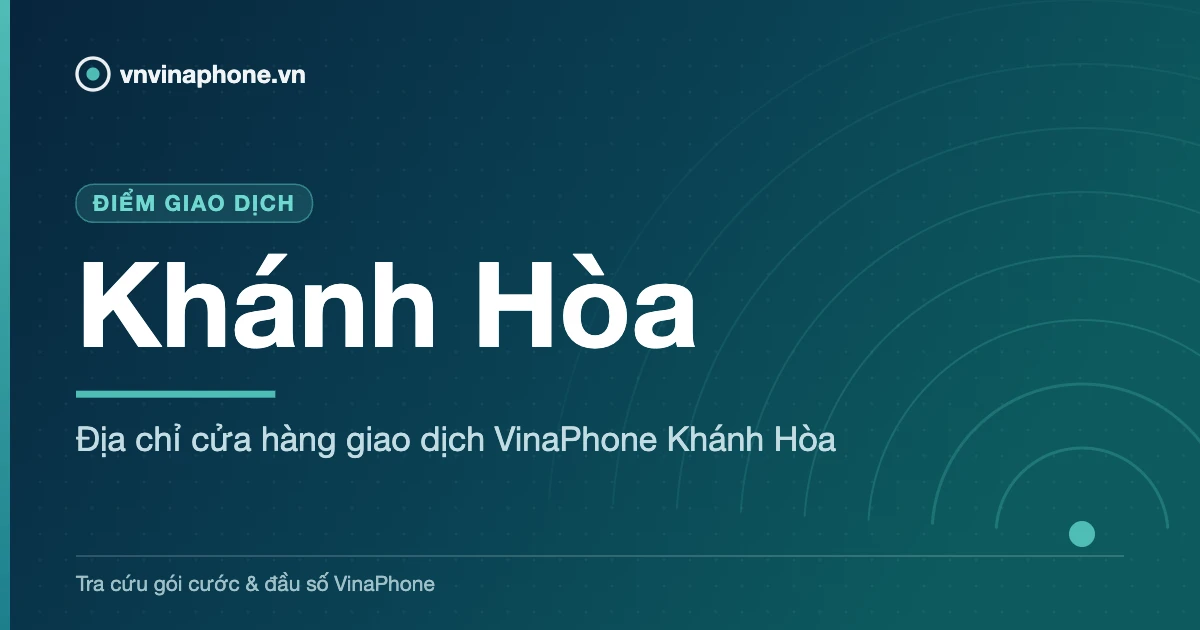 Địa chỉ cửa hàng giao dịch VinaPhone Khánh Hòa - Khánh Hòa