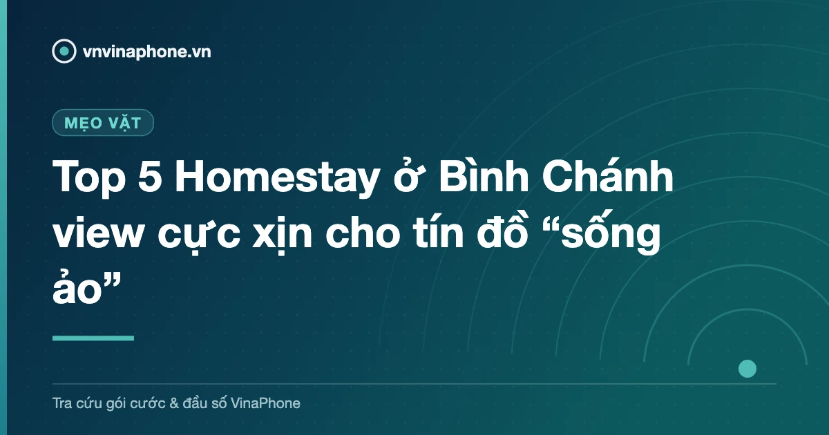 Top 5 Homestay ở Bình Chánh view cực xịn cho tín đồ “sống ảo”
