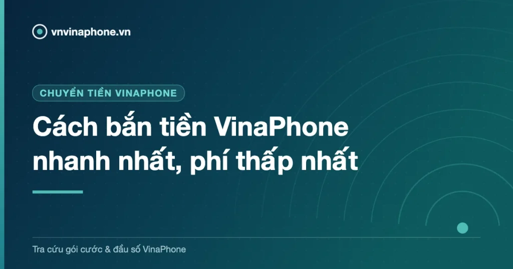 Cách bắn tiền VinaPhone nhanh nhất, phí thấp nhất