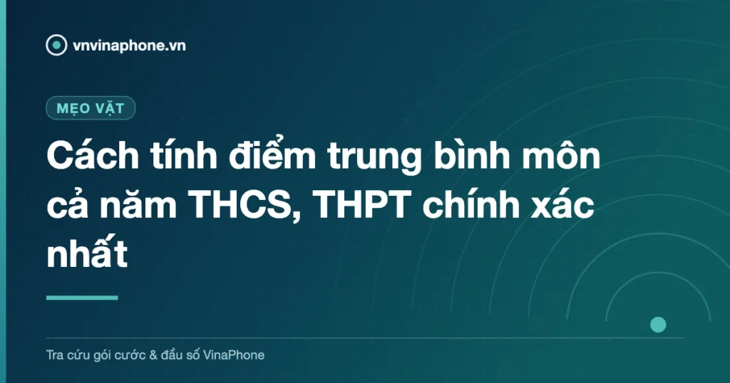 Cách tính điểm trung bình môn cả năm THCS, THPT chính xác nhất