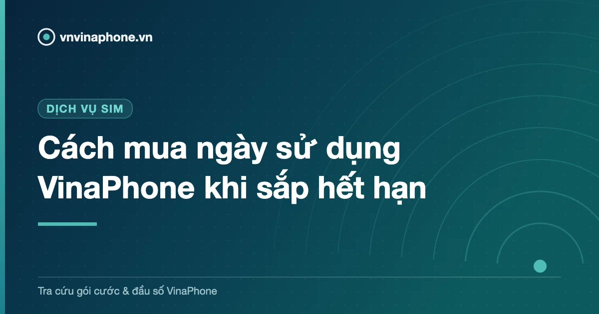 Cách mua ngày sử dụng VinaPhone khi sắp hết hạn