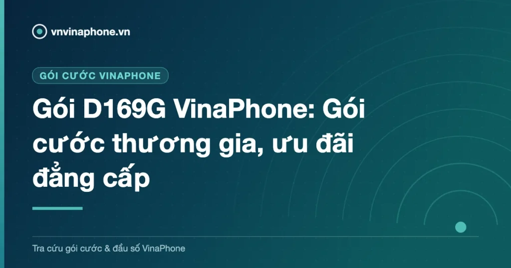 Gói D169G VinaPhone: Gói cước thương gia, ưu đãi đẳng cấp