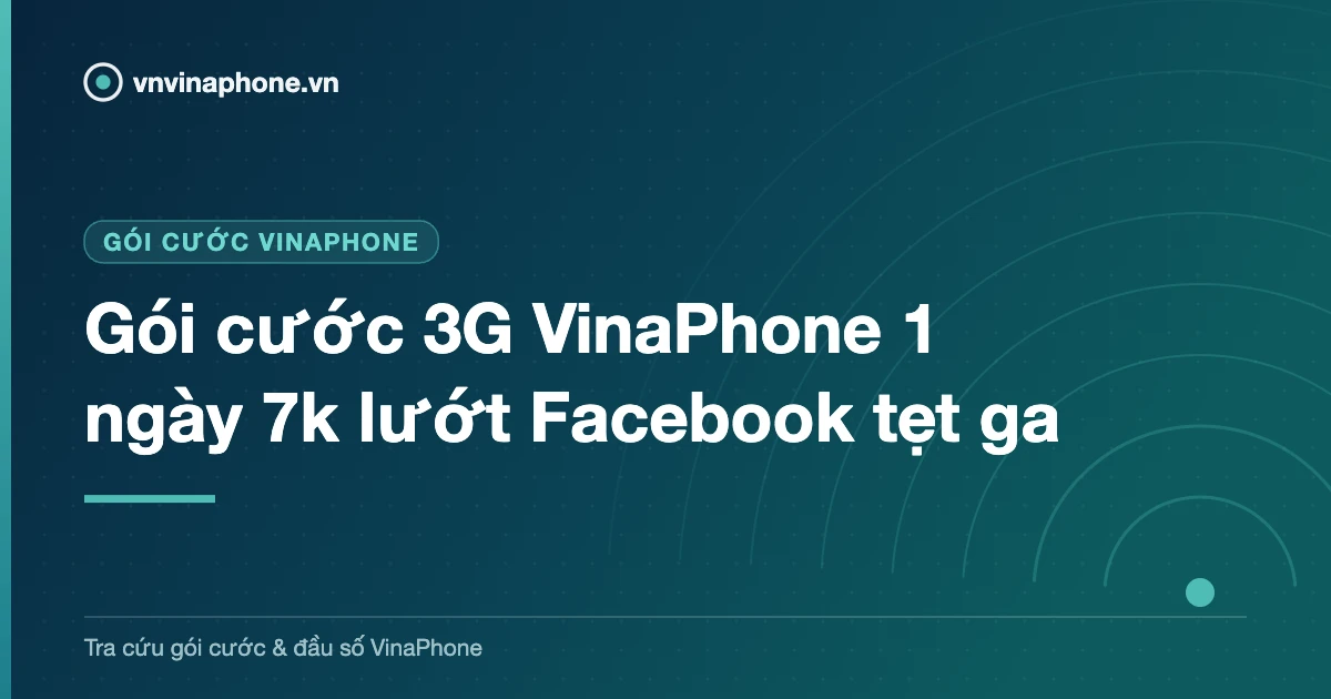 Gói cước 3G VinaPhone 1 ngày 7k lướt Facebook tẹt ga