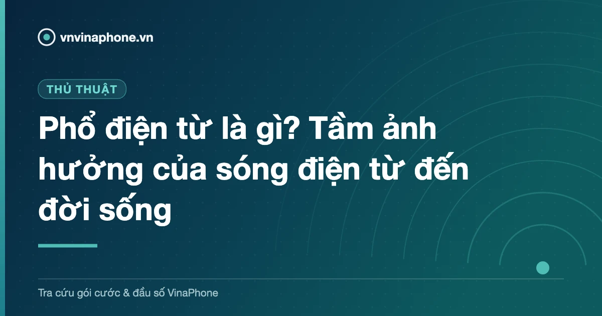 Phổ điện từ là gì? Tầm ảnh hưởng của sóng điện từ đến đời sống