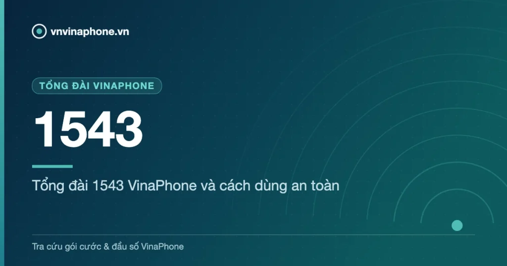 Tổng đài 1543 VinaPhone và cách dùng an toàn - 1543