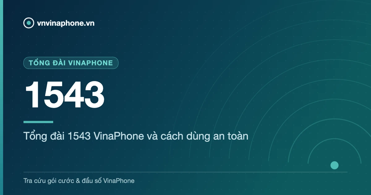 Tổng đài 1543 VinaPhone và cách dùng an toàn - 1543