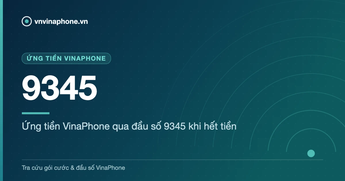 Ứng tiền VinaPhone qua đầu số 9345 khi hết tiền - 9345
