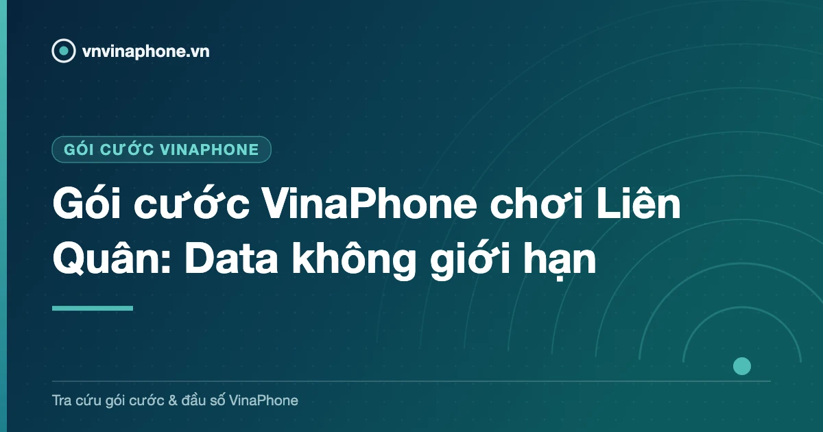 Gói cước VinaPhone chơi Liên Quân: Data không giới hạn