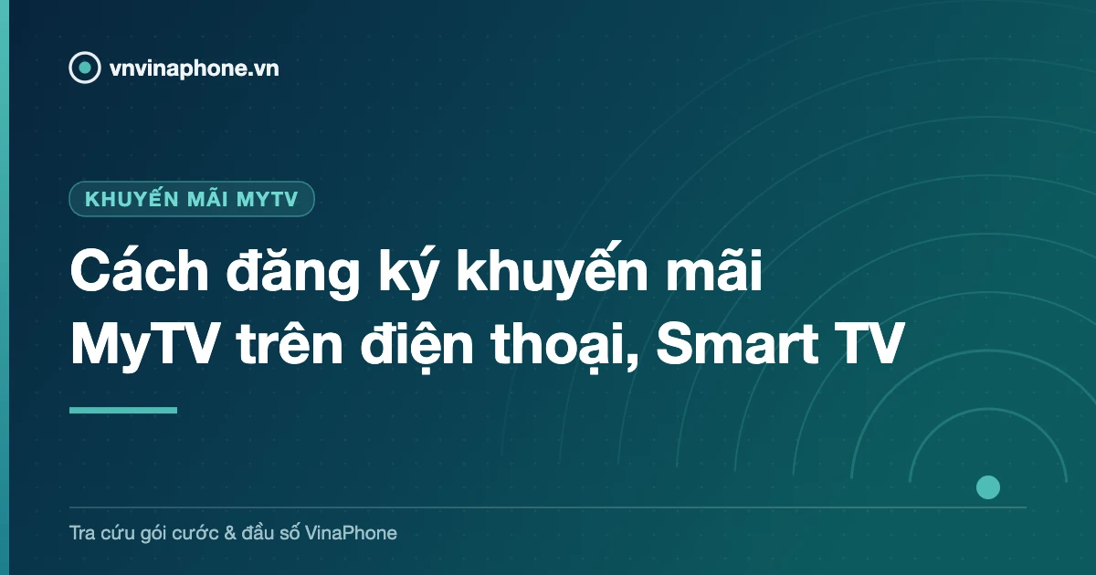 Cách đăng ký khuyến mãi MyTV trên điện thoại, Smart TV