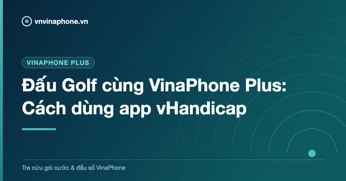 Đấu Golf cùng VinaPhone Plus: Cách dùng app vHandicap
