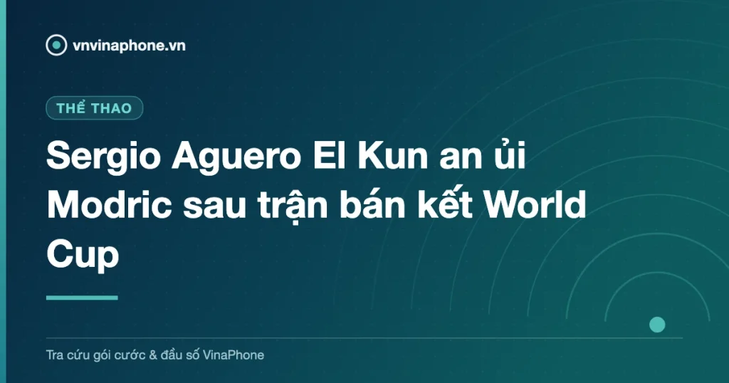 Sergio Aguero El Kun an ủi Modric sau trận bán kết World Cup