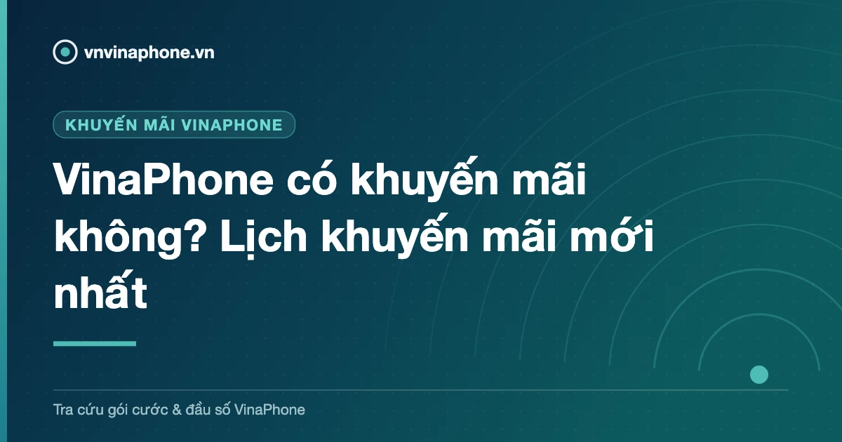 VinaPhone có khuyến mãi không? Lịch khuyến mãi mới nhất